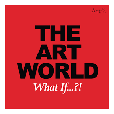 پادکست "دنیای هنر: چه می‌شد اگر...؟
